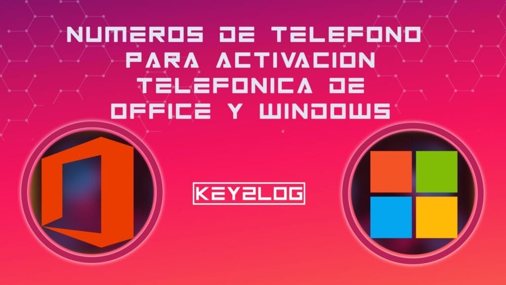 Números de Teléfono para Activación Telefónica de Office y Windows
